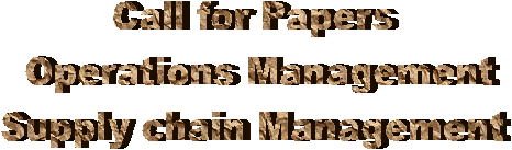 Call for Papers
 Operations Management
Supply chain Management